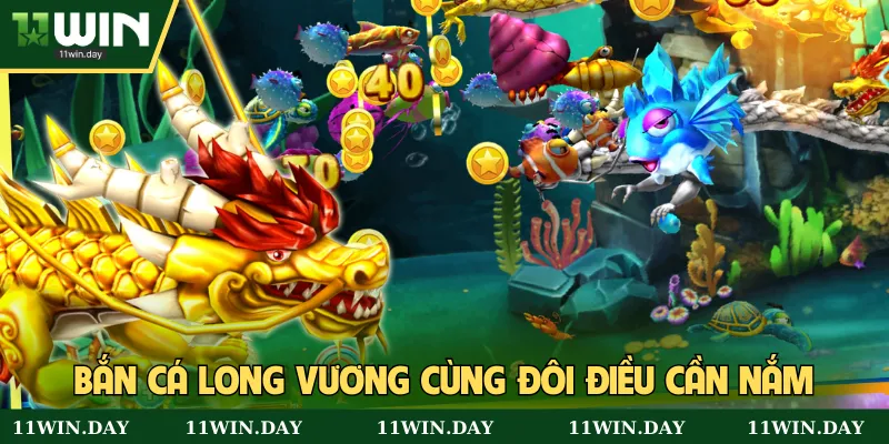 Bắn cá long vương cùng đôi điều cần nắm
