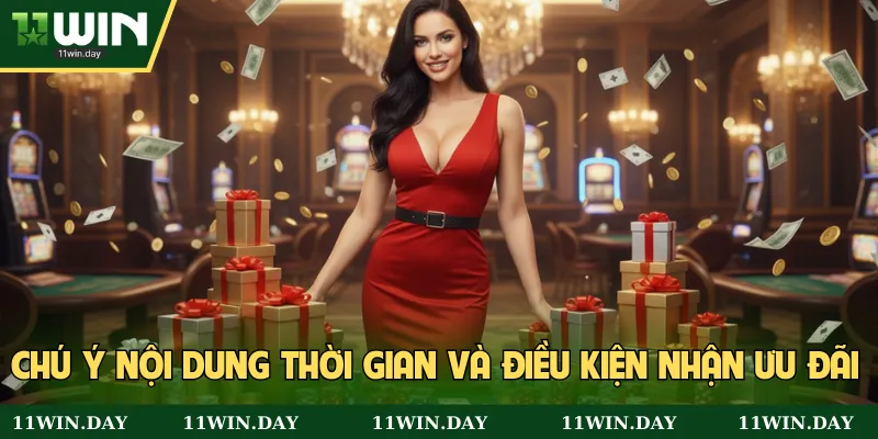 Chú ý nội dung thời gian và điều kiện nhận ưu đãi