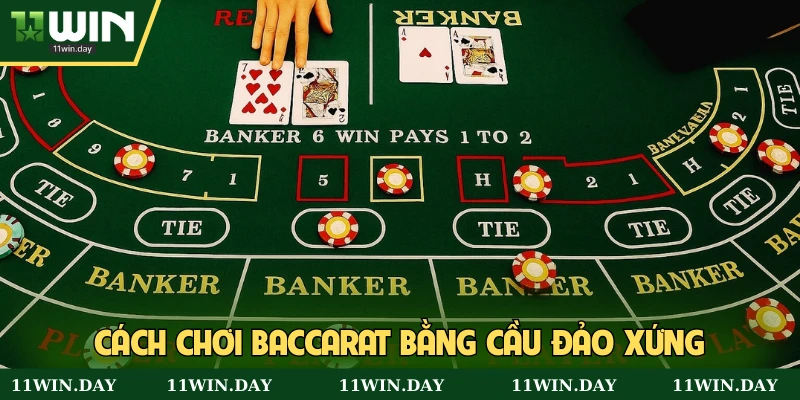 Đánh baccarat thắng lớn bằng cầu đảo xứng