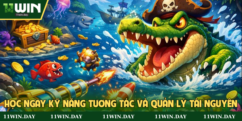 Học ngay kỹ năng tương tác và quản lý tài nguyên