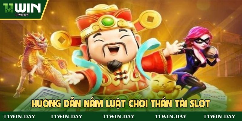 Hướng dẫn nắm luật chơi Thần Tài Slot