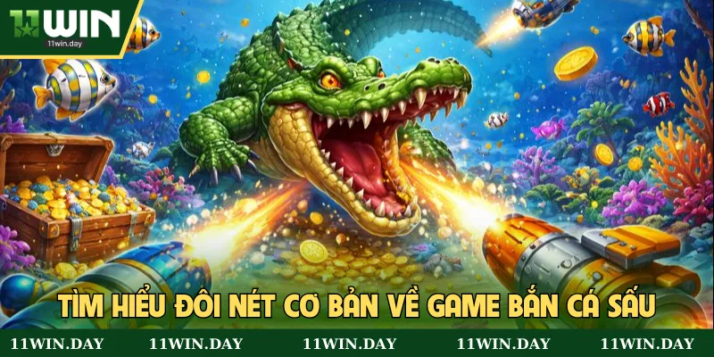 Tìm hiểu đôi nét cơ bản về game bắn cá sấu