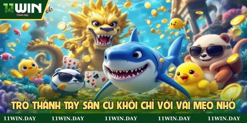 Trở thành tay săn cừ khôi chỉ với vài mẹo nhỏ